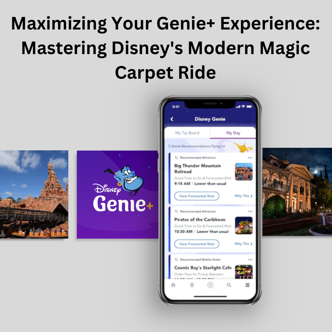 Maximizing Your Genie+ Experience: Mastering Disney`s Modern Magic Carpet Ride