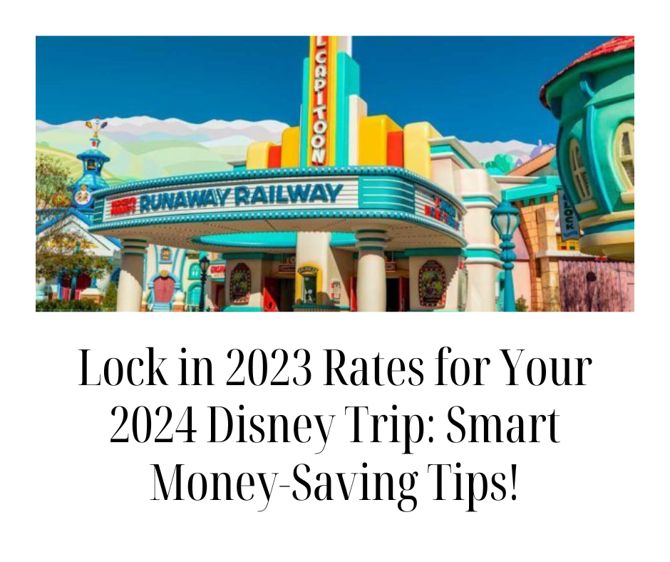 Lock in 2023 Rates for Your 2024 Disney Trip: Smart Money-Saving Tips!