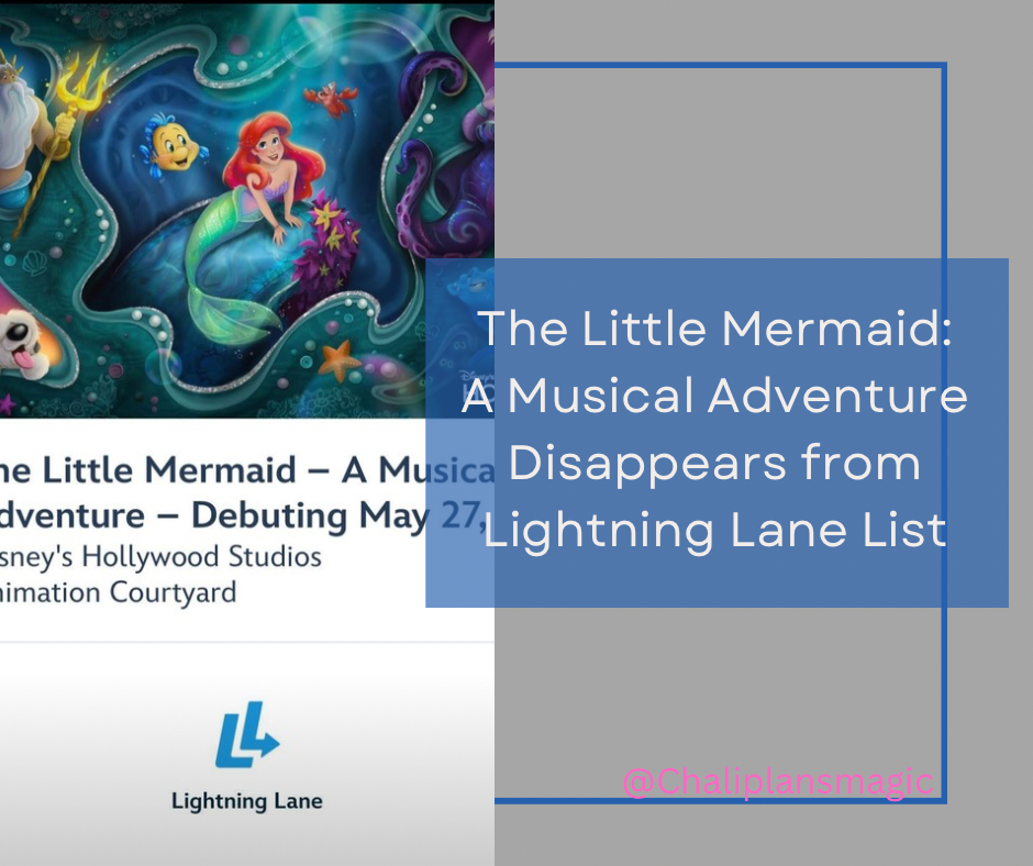 The Little Mermaid: A Musical Adventure disappears from Lightning Lane List!